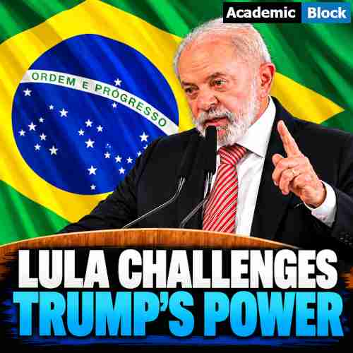 Image showing Brazilian President Lula speaks at a podium in front of the Brazilian flag, with the headline, Lula Challenges Trump’s Power.